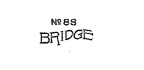 NO. 88 BRIDGE