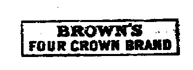 BROWN'S FOUR CROWN BRAND