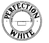 PERFECTION WHITE
