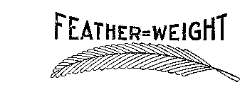 FEATHER=WEIGHT  