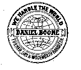 DANIEL BOONE WE HANDLE THE WORLD