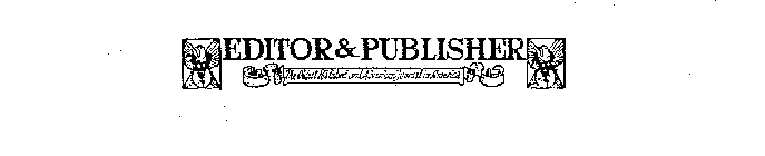 EDITOR & PUBLISHER THE OLDEST PUBLISHERS' AND ADVERTISERS' JOURNAL IN AMERICA