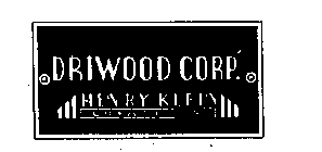 DRIWOOD CORP. HENRY KLEIN CREATIONS