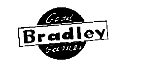 GOOD BRADLEY GAMES