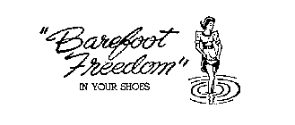 BAREFOOT FREEDOM IN YOUR SHOES