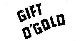 GIFT O' GOLD