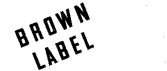 BROWN LABEL