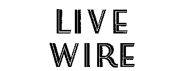 LIVE WIRE