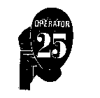 OPERATOR 25