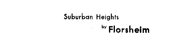 SUBURBAN HEIGHTS BY FLORSHEIM