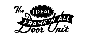 THE IDEAL FRAME 'N ALL DOOR UNIT