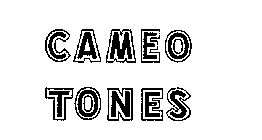 CAMEO TONES