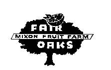 FAIR OAKS MIXON FRUIT FARM