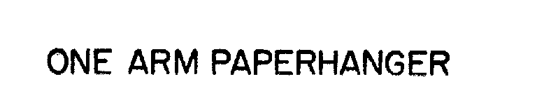 ONE ARM PAPERHANGER