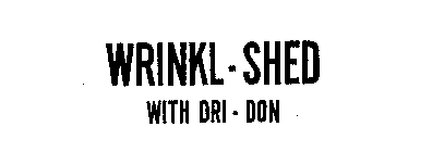 WRINKL-SHED WITH DRI-DON