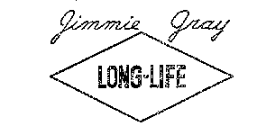 JIMMIE GRAY LONG-LIFE