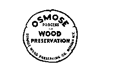 OSMOS PROCESS FOR WOOD PRESERVATION OSMOSE WOOD PRESERVING CO. BUFFALO, N.Y.