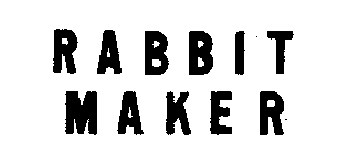 RABBIT MAKER