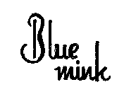 BLUE MINK