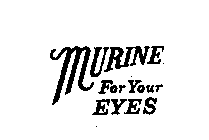 MURINE FOR YOUR EYES