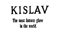 KISLAV THE MOST FAMOUS GLOVE IN THE WORLD.