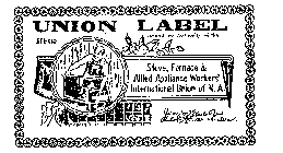 UNION LABEL STOVE, FURNACE & ALLIED APPLIANCE WORKERS' INTERNATIONAL UNION OF N.A. AFL-CIO