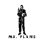 MR. PLANS