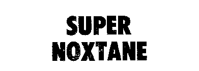 SUPER NOXTANE
