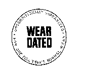 WEAR DATED UNCONDITIONALLY GUARANTEED FOR ONE FULL YEAR'S NORMAL WEAR