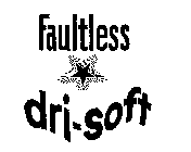 FAULTLESS DRI-SOFT