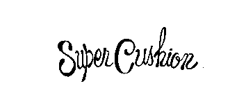 SUPER CUSHION