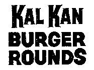 KAL KAN BURGER ROUNDS