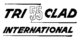 TRI 55 CLAD INTERNATIONAL