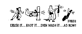 CRUSH IT...KNOT IT...EVEN WASH IT...FRESH AS NEW!