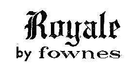 ROYALE BY FOWNES