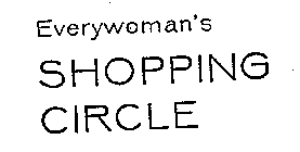 EVERYWOMAN'S SHOPPING CIRCLE SHOP BY MAIL.