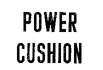 POWER CUSHION