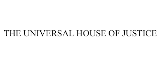 THE UNIVERSAL HOUSE OF JUSTICE