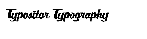 TYPOSITOR TYPOGRAPHY