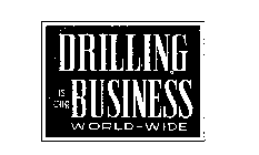 DRILLING IS OUR BUSINESS WORLD-WIDE