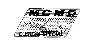 MCMD CUSTOM SPECIAL