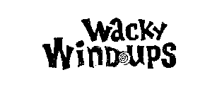 WACKY WIND UPS