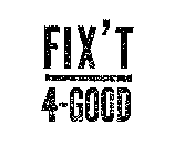 FIX'T 4-GOOD