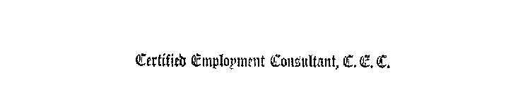 CERTIFIED EMPLOYMENT CONSULTANT,C.E.C.