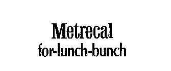 METRECAL FOR-LUNCH-BUNCH