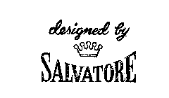 DESIGNED BY SALVATORE