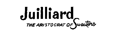 JUILLIARD THE ARISTOCRAT OF SWEATERS