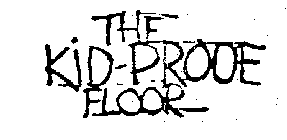 THE KID-PROOF FLOOR