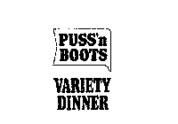 PUSS'N BOOTS VARIETY DINNER