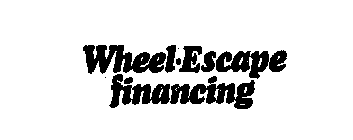 WHEEL-ESCAPE FINANCING